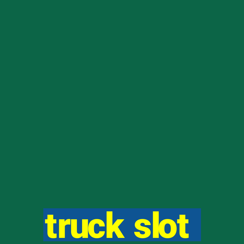 truck slot