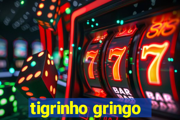 tigrinho gringo