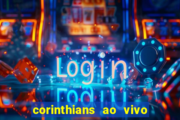 corinthians ao vivo multi multicanal