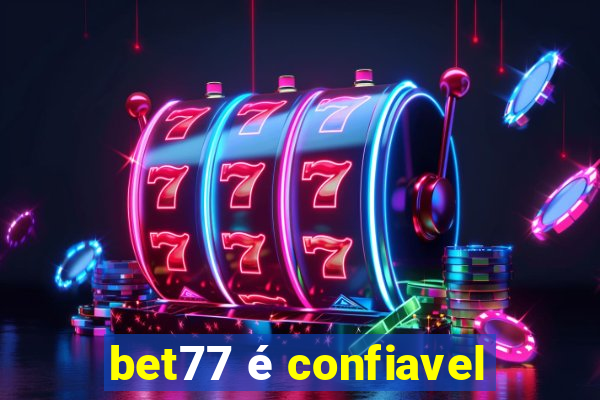 bet77 é confiavel