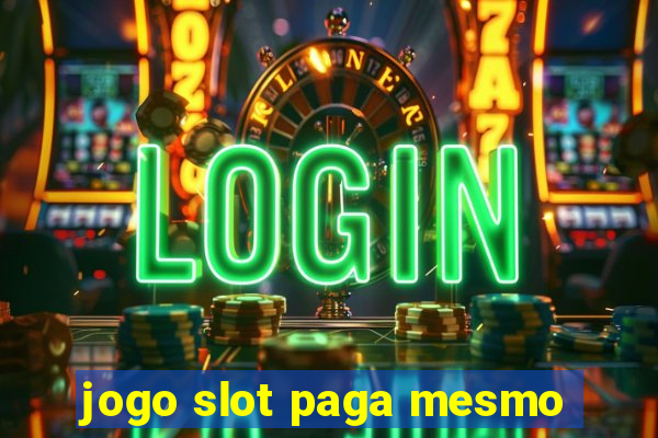 jogo slot paga mesmo