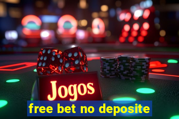 free bet no deposite