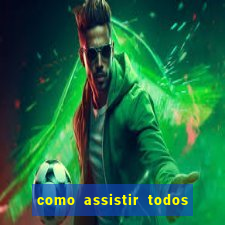 como assistir todos os jogos de futebol