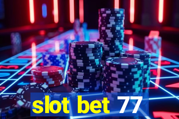 slot bet 77