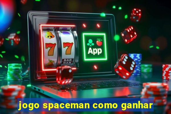 jogo spaceman como ganhar