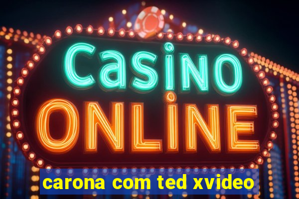 carona com ted xvideo