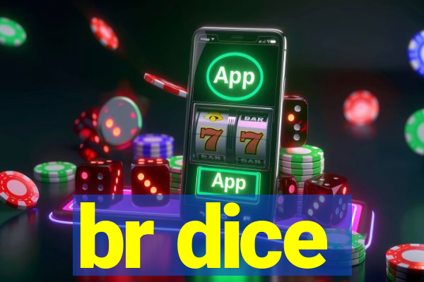 br dice