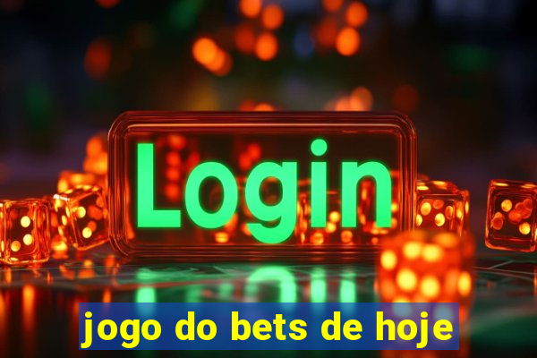 jogo do bets de hoje