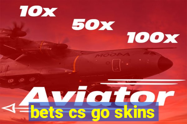 bets cs go skins