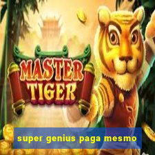 super genius paga mesmo