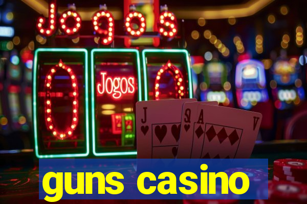 guns casino