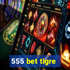 555 bet tigre