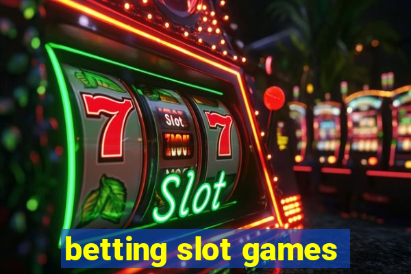 betting slot games