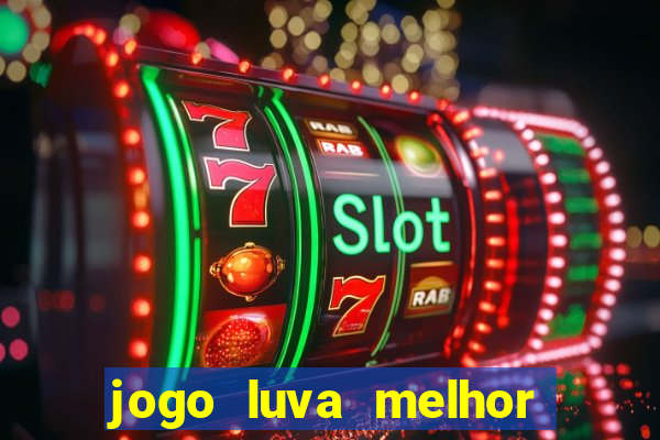 jogo luva melhor do mundo