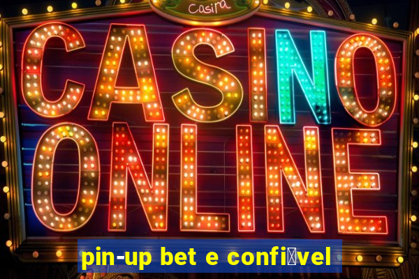 pin-up bet e confi谩vel