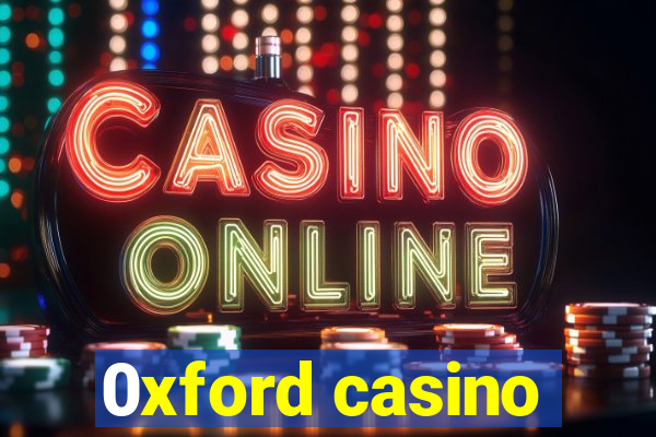 0xford casino