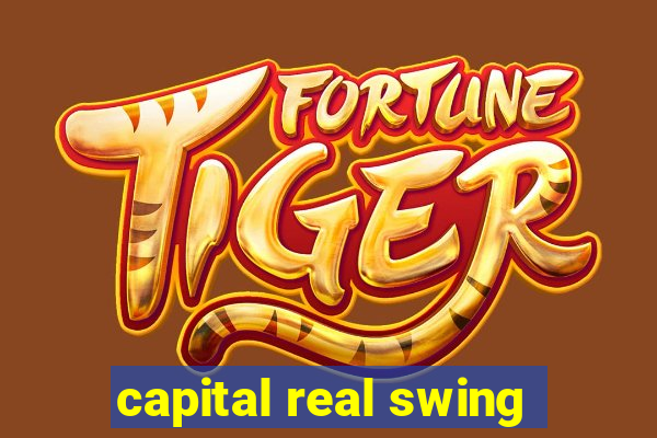 capital real swing