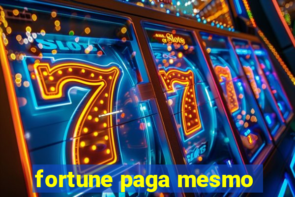 fortune paga mesmo