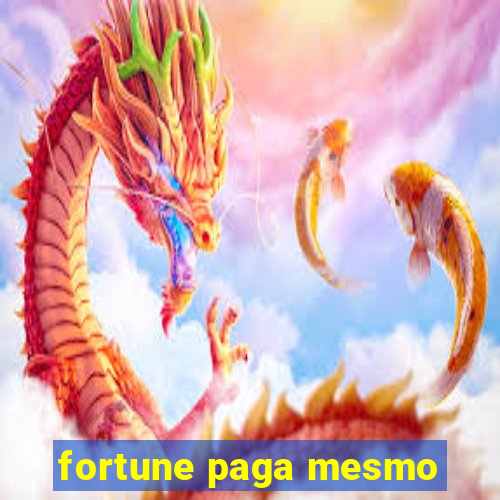 fortune paga mesmo