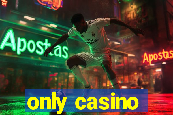 only casino