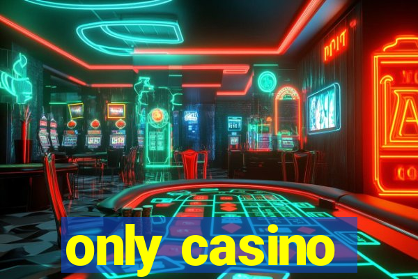 only casino