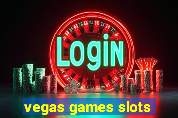 vegas games slots