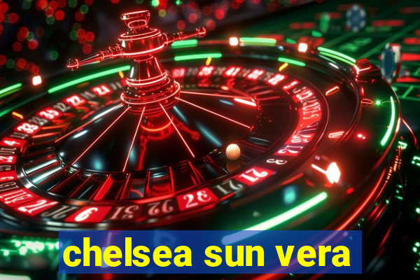 chelsea sun vera