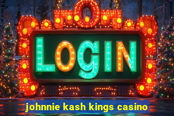 johnnie kash kings casino