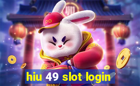 hiu 49 slot login