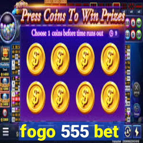 fogo 555 bet