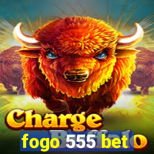 fogo 555 bet