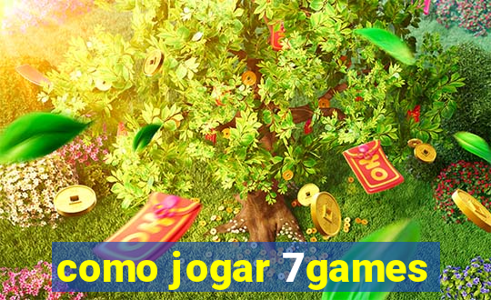 como jogar 7games