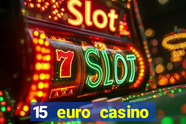 15 euro casino bonus ohne einzahlung