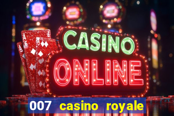 007 casino royale completo dublado