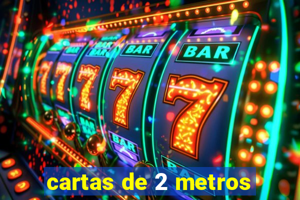 cartas de 2 metros