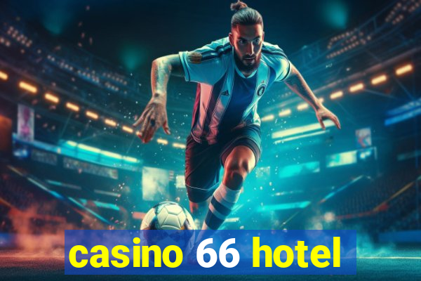 casino 66 hotel