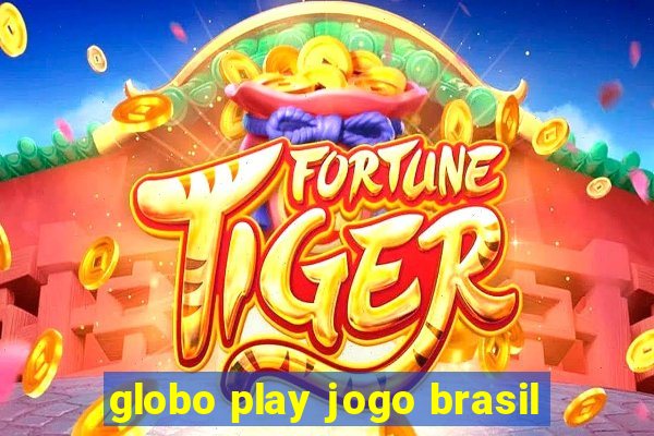 globo play jogo brasil