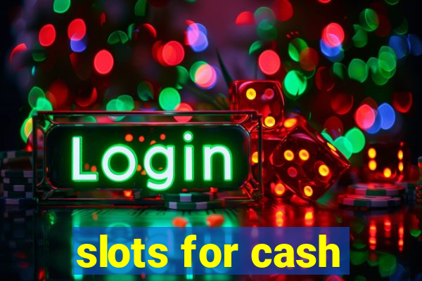 slots for cash