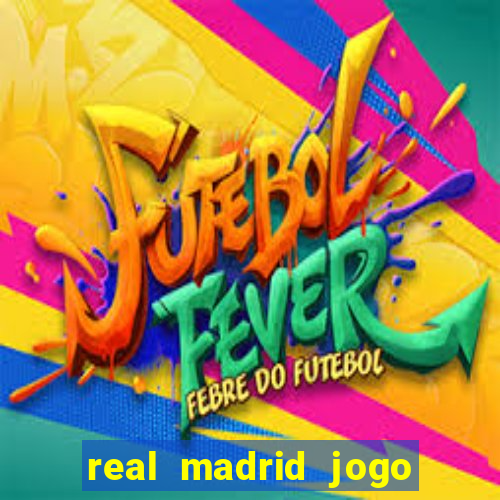 real madrid jogo ao vivo