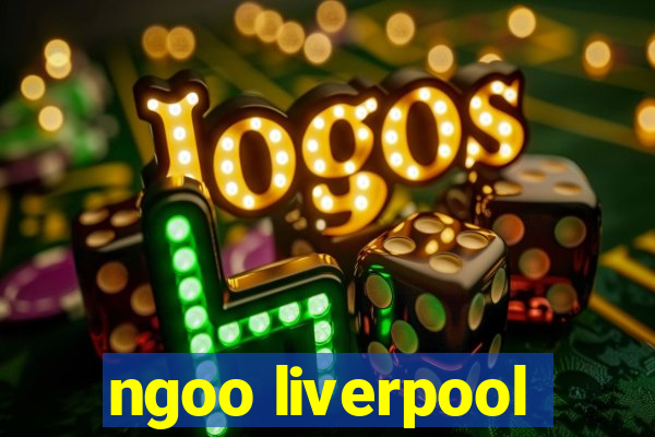 ngoo liverpool