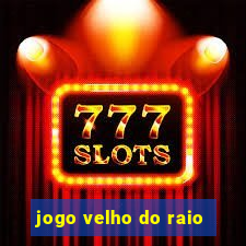 jogo velho do raio