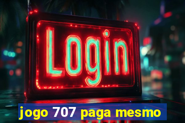 jogo 707 paga mesmo