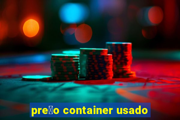 pre莽o container usado