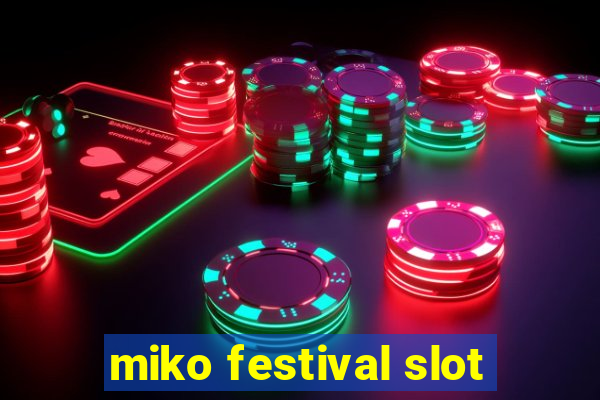 miko festival slot