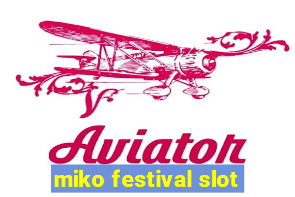 miko festival slot