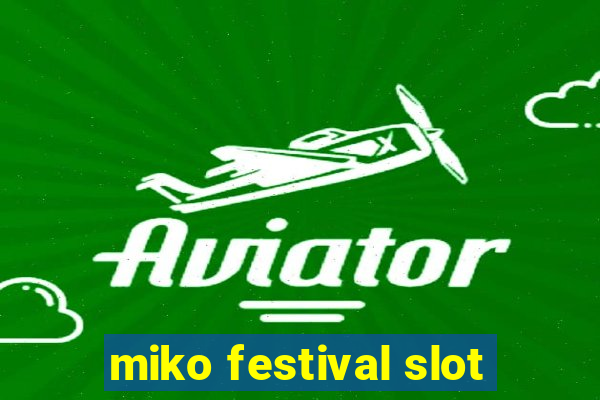 miko festival slot