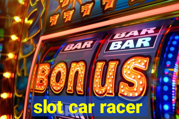 slot car racer