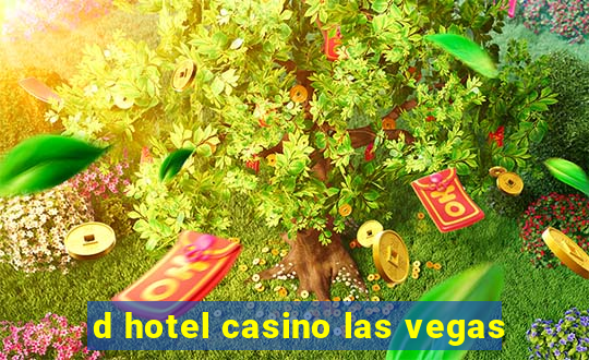 d hotel casino las vegas