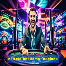 estrela bet como funciona