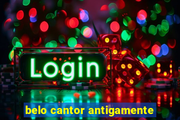 belo cantor antigamente